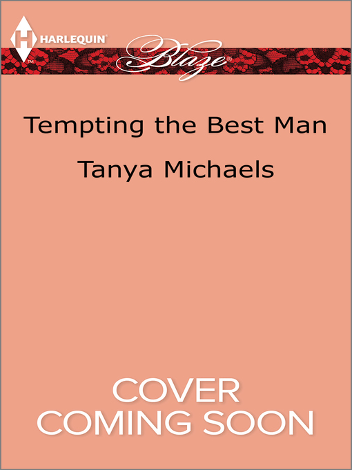 Title details for Tempting the Best Man by Tanya Michaels - Available